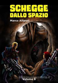Ebook Schegge dallo spazio - volume 8 di Marco Alfaroli edito da Marco Alfaroli
