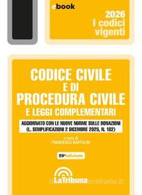 Ebook Codice civile e di procedura civile e leggi complementari di Francesco Bartolini edito da Casa Editrice La Tribuna