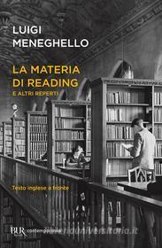 Ebook La materia di Reading e altri reperti di Meneghello Luigi edito da BUR