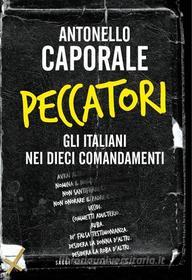 Ebook Peccatori. Gli italiani nei dieci comandamenti di Caporale Antonello edito da Baldini Castoldi Dalai Editore