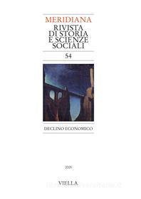 Ebook Meridiana 54: Declino economico di Autori Vari edito da Viella Libreria Editrice