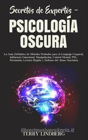 Ebook Secretos de Expertos – Psicología Oscura di Terry Lindberg edito da Terry Lindberg