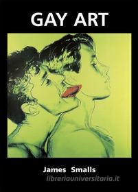 Ebook Gay Art di James Smalls edito da Parkstone International