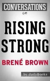 Ebook Rising Strong: by Brené Brown | Conversation Starters??????? di Daily Books edito da Daily Books