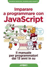 Ebook Imparare a programmare con JavaScript di Maurizio Boscaini, Massimiliano Masetti edito da Feltrinelli Editore