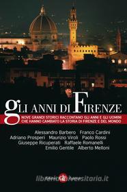 Ebook Gli anni di Firenze di Giuseppe Ricuperati, Alessandro Barbero, Maurizio Viroli, Emilio Gentile, Franco Cardini, Paolo Rossi, Adriano Prosperi, Alberto Melloni, Raffaele Romanelli edito da Editori Laterza