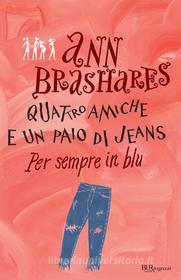 Ebook Quattro amiche e un paio di jeans. Per sempre in blu di Brashares Ann edito da BUR