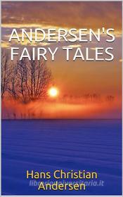 Ebook Andersen's Fairy Tales: The complete collection di Hans Christian Andersen edito da Youcanprint