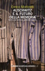 Ebook Auschwitz e il futuro della memoria di Enrico Mottinelli edito da Mimesis Edizioni