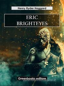 Ebook Eric Brighteyes di Henry Ryder Haqggard edito da Greenbooks Editore