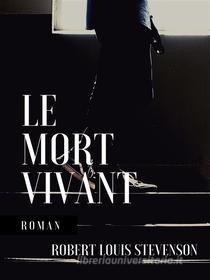 Ebook Le Mort vivant di Robert Louis Stevenson, Lloyd Osbourne edito da Books on Demand