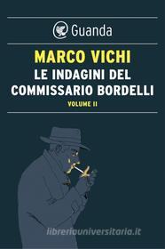 Ebook Le indagini del commissario Bordelli. Volume  II di Marco Vichi edito da Guanda