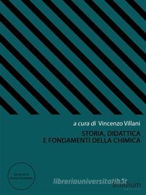 Ebook Storia, Didattica e Fondamenti della Chimica di Vincenzo Villani edito da Edizioni Studium S.r.l.