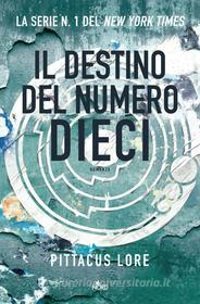 Ebook Il destino del Numero Dieci di Pittacus Lore edito da Casa Editrice Nord