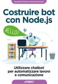 Ebook Costruire bot con Node.js di Eduardo Freitas, Madan Bhintade edito da Feltrinelli Editore