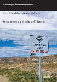 Ebook Social media e politiche dell’identità di Biscaldi  Angela, Matera Vincenzo edito da Ledizioni