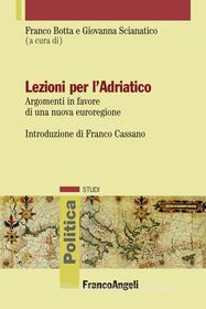 Ebook Lezioni per l’Adriatico. Argomenti in favore di una nuova euroregione di AA. VV. edito da Franco Angeli Edizioni