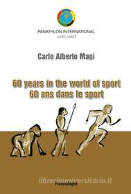 Ebook Sixty years in the world of sport 60 ans dans le sport di Magi Carlo Alberto edito da Franco Angeli Edizioni