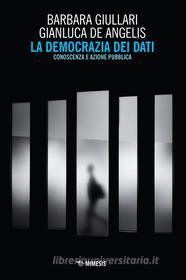 Ebook La democrazia dei dati di Barbara Giullari, Gianluca De Angelis edito da Mimesis Edizioni