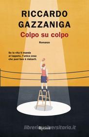 Ebook Colpo su colpo di Gazzaniga Riccardo edito da Rizzoli