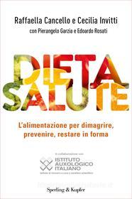 Ebook Dietasalute di Rosati Edoardo, Garzia Pierangelo, Invitti Cecilia, Cancello Raffaella edito da Sperling & Kupfer