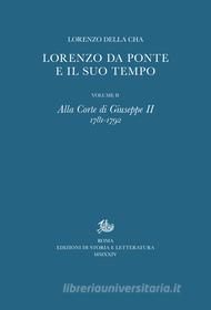 Ebook Lorenzo Da Ponte e il suo tempo. II. di Della Cha Lorenzo edito da Edizioni di Storia e Letteratura