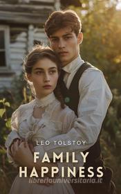 Ebook Family Happiness di Leo Tolstoy edito da Interactive Media