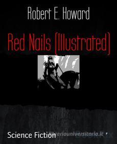 Ebook Red Nails (Illustrated) di Robert E. Howard edito da BookRix