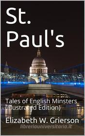 Ebook St. Paul's / Tales of English Minsters di Elizabeth W. Grierson edito da iOnlineShopping.com