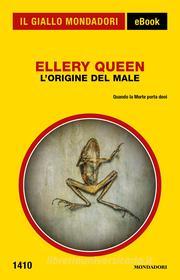 Ebook L'origine del male (Il Giallo Mondadori) di Queen Ellery edito da Mondadori