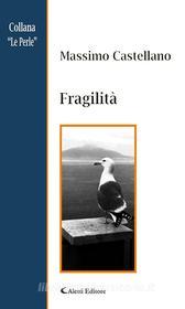 Ebook Fragilità di Massimo Castellano edito da Aletti Editore