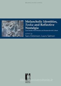 Ebook Melancholic Identities, Toska and Reflective Nostalgia di Dickinson, Sara, Salmon, Laura edito da Firenze University Press
