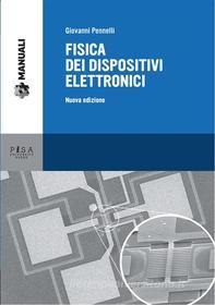 Ebook Fisica dei dispositivi elettronici - NUOVA EDIZIONE di Giovanni Pennelli edito da Pisa University Press