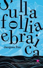 Ebook Sulla follia ebraica di Fux Jacques edito da Giuntina