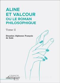 Ebook Aline et Valcour ou Le Roman philosophique di Donatien Alphonse François de Sade edito da GrandsClassiques.com