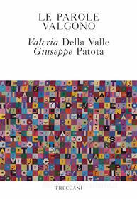 Ebook Le parole valgono di Della Valle Valeria, Patota Giuseppe edito da Treccani