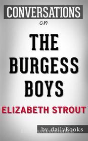 Ebook The Burgess Boys: by Elizabeth Strout | Conversation Starters di Daily Books edito da Daily Books