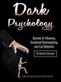 Ebook Dark Psychology di Valerie Glossner edito da Self Publisher