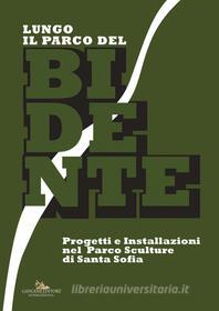 Ebook Lungo il Parco del Bidente di Renato Barilli, Roberto Lacarbonara, Caterina Mambrini edito da Gangemi editore