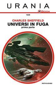 Ebook Universi in fuga - Prima parte (Urania) di Sheffield Charles edito da Mondadori