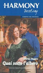 Ebook Guai sotto l'albero di Shirley Rogers edito da HarperCollins Italia