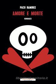 Ebook Amore e morte di Ramirez Paco edito da Morellini Editore