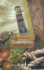 Ebook Testamento di Adriano Zuccatti edito da Edizioni del Faro