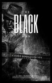 Ebook The Black Man di James Morris Webb edito da Logos