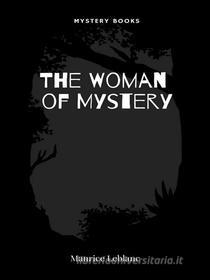 Ebook The Woman of Mystery di Maurice Leblanc edito da Librorium Editions