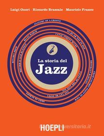 Ebook La storia del jazz di Luigi Onori, Riccardo Brazzale, Maurizio Franco edito da Hoepli