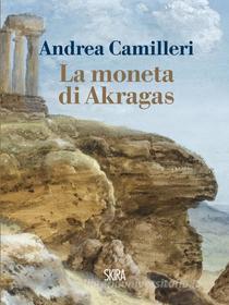 Ebook La moneta di Akragas di Andrea Camilleri edito da Skira