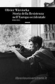 Ebook Storia della Resistenza nell'Europa occidentale di Wieviorka Olivier edito da Einaudi