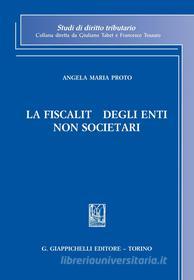 Ebook La fiscalità degli enti non societari di Angela Maria Proto edito da Giappichelli Editore