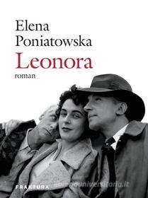 Ebook Leonora di Elena Poniatowska edito da Fraktura